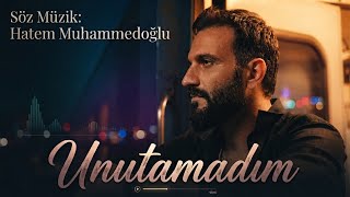 Unutamadim / Hatem Muhammedoğlu