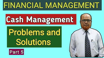 Financial Management I Cash Management I Problems and Solutions I Part 5 I Hasham Ali Khan I