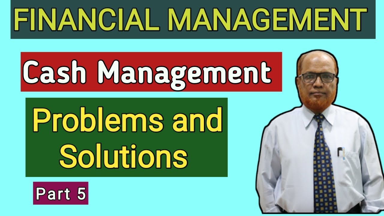 Financial Management I Cash Management I Problems and Solutions I Part ...