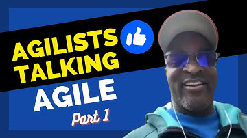 AGILISTS TALKING AGILE PT.1