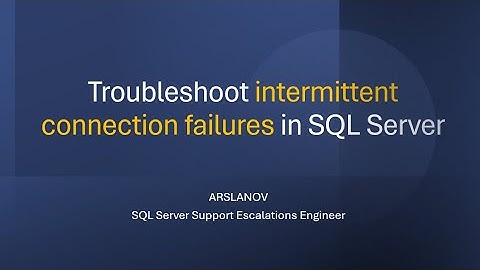 SNHA12: Troubleshoot intermittent connection failures in SQL Server
