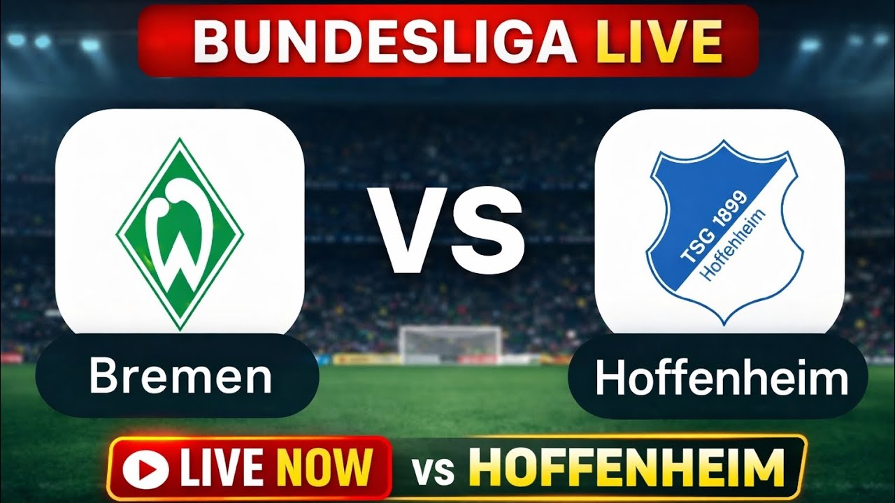 Bremen vs Hoffenheim LIVE 🔴 | Bundesliga Live Match Today | BRE vs HOF Live Score