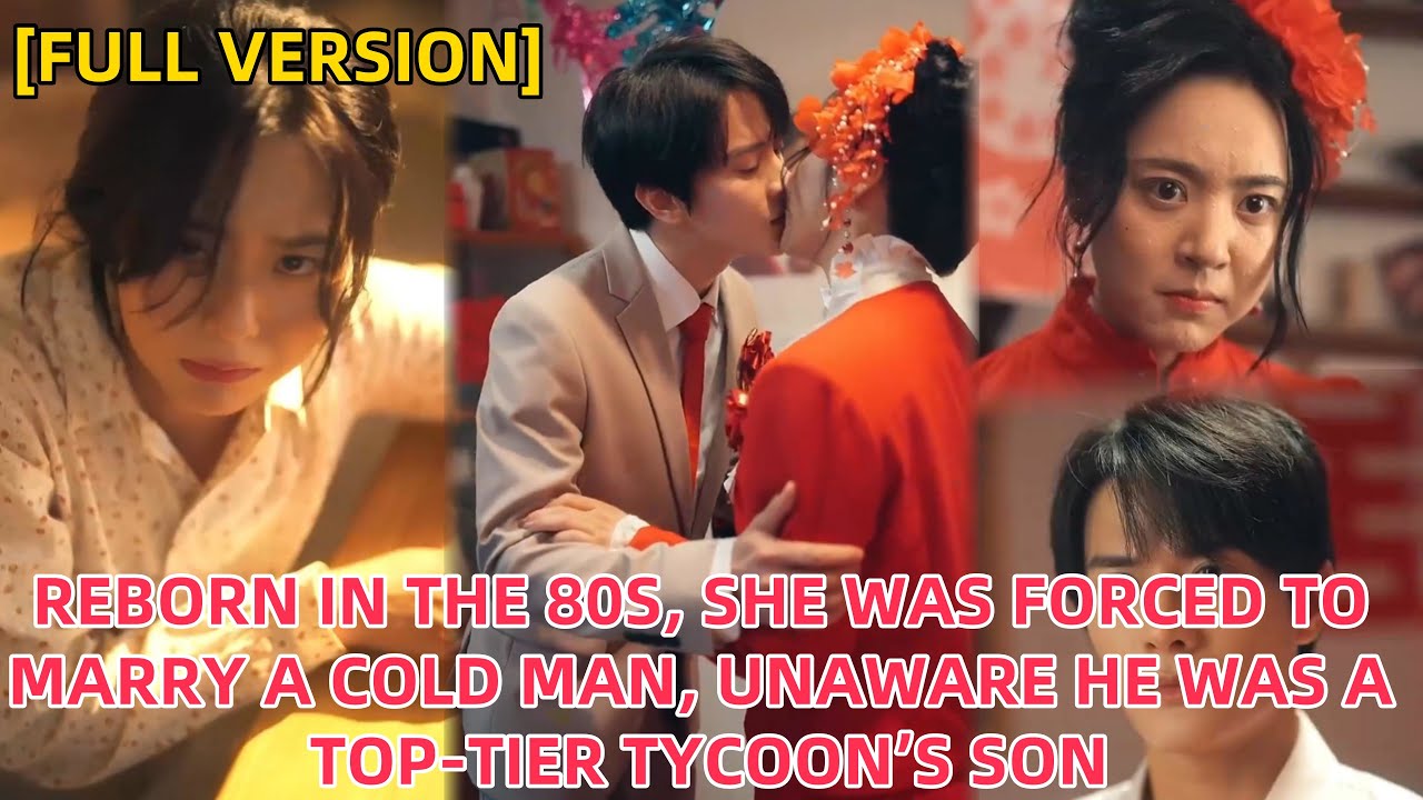 Reborn in the 80s, she was forced to marry a cold man, unaware he was a top-tier tycoon’s son