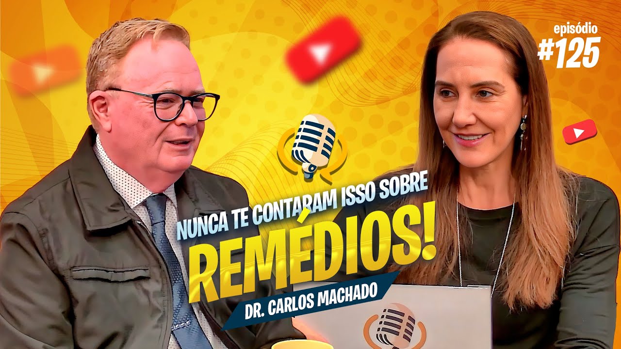 Nunca te contaram isso sobre os remédios - Dr. Carlos Machado