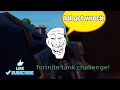 fortnite tank challenge :)