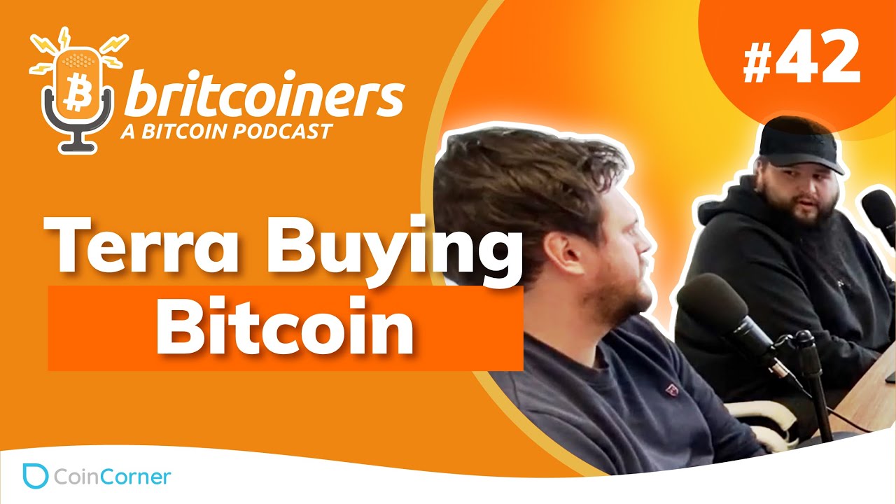 Youtube video thumbnail from episode: Terra Buying Bitcoin | Britcoiners by CoinCorner #42