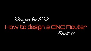 How to design a CNC Router with Fusion 360 Part 4