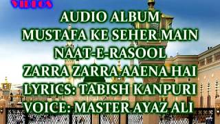 Zarra Zarra Aaena Hai Mustafa Ke Seher Main By Real Master Ayaz Ali Qawwal