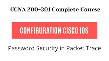 CLI Access from the Console - Password Security in Packet Tracer
