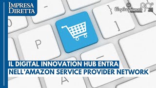 Il Digital Innovation Hub Di Confartigianato Vicenza Entra Nellamazon Service Provider Network