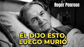 Las Últimas Palabras de Roger Penrose Antes de Morir | El Mensaje Final que Conmovió al Mundo