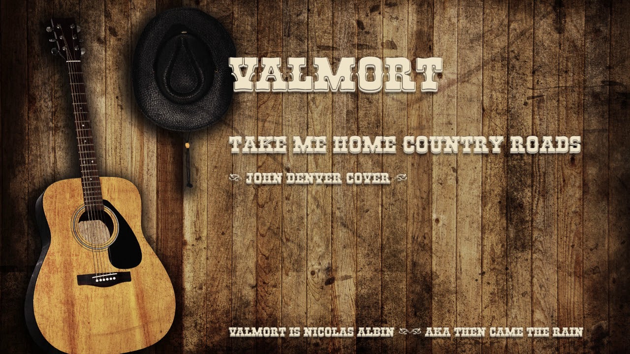 Valmort ► Take Me Home, Country Roads (John Denver Cover)