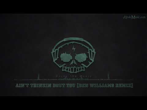 Ain't Thinkin Bout You [Ben Williams Remix] by KREAM & Eden Prince - [Electro Music]