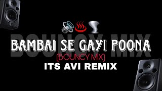 BAMBAI SE GAYI POONA (BOUCY MIX) IT'S AVI REMIX 