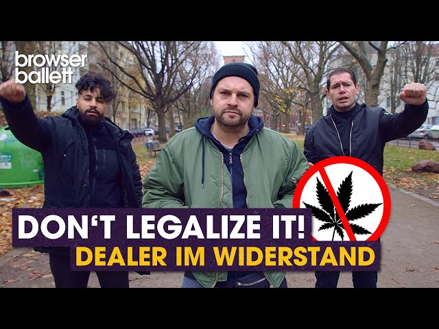 Don't legalize it! Dealer im Widerstand | Browser Ballett class=