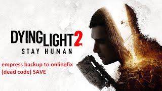 Dying Light 2 Save Empress Vers Onlinefix Deadcode