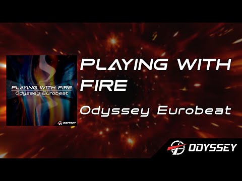 Playing With Fire — Odyssey Eurobeat [EUROBEAT]