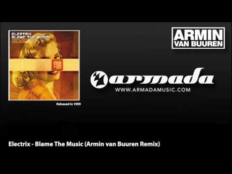 Electrix — Electrix - Blame The Music (Armin van Buuren Remix)