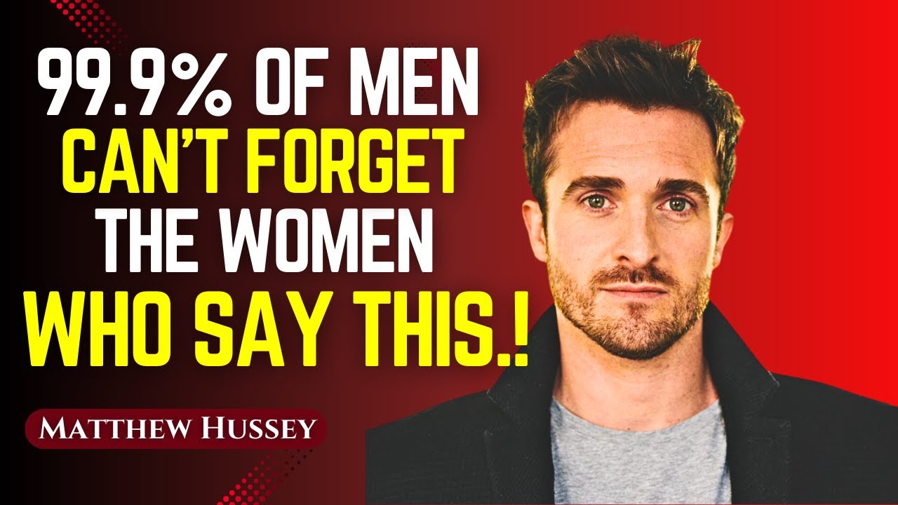 99,9% мужчин не могут забыть женщину, которая говорит это | Мотивационная речь Мэтью Хасси