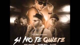 Ozuna Ft Farruko Y Arcangel Si No Te Quiere (REMIX)OFICAL 2017