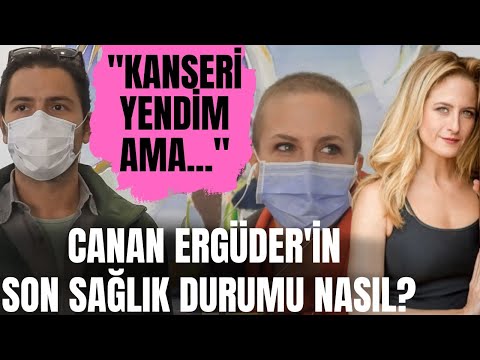 Meme kanseri ile mücadele eden Canan Ergüder son sağlık durumunu açıkladı! Kanseri yendi mi?