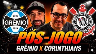 PÓS-JOGO : GRÊMIO X CORINTHIANS- VITÓRIA GIGANTE DO TIMÃO!