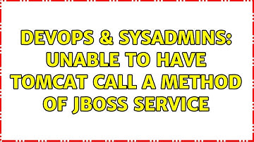 DevOps & SysAdmins: Unable to have Tomcat call a method of JBOSS Service