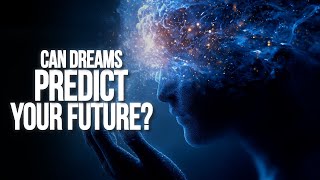 Can Dreams Predict Your Future?
