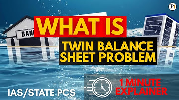 Twin Balance Sheet Problem Explained in 1 Minute | Indian Economy and NPAs | UPSC/STATE PCS