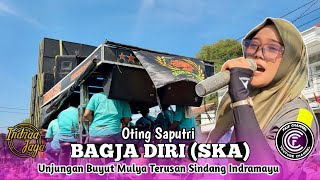 BAGJA DIRI (SKA) . VOC . OTING SAPUTRI | INDRA JAYA | UNJUNGAN BUYUT MULYA | TERUSANSINDANGINDRAMAYU