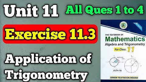 Exercise 11.3 unit 11 application of Trigonometry class 11 new mathematics book | first year chap 11
