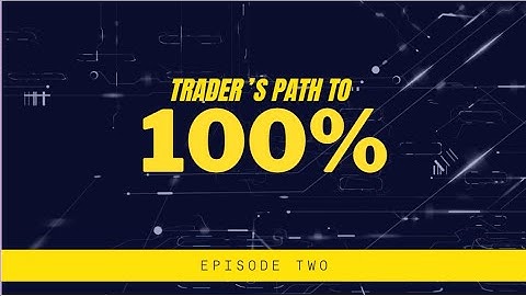 Traders Path to 100% - Episode 2 (2023 Oct 4)
