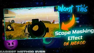 Scope Masking Effect On Android For Pubg Monatges | Easier Then Pc | Collab with @DiViNEOP