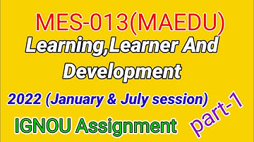 MES-013#2022 January &July#Learning,Learner and Development (MAEDU Assignment)IGNOU#part-1