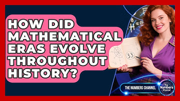 How Did Mathematical Eras Evolve Throughout History? - The Numbers Channel