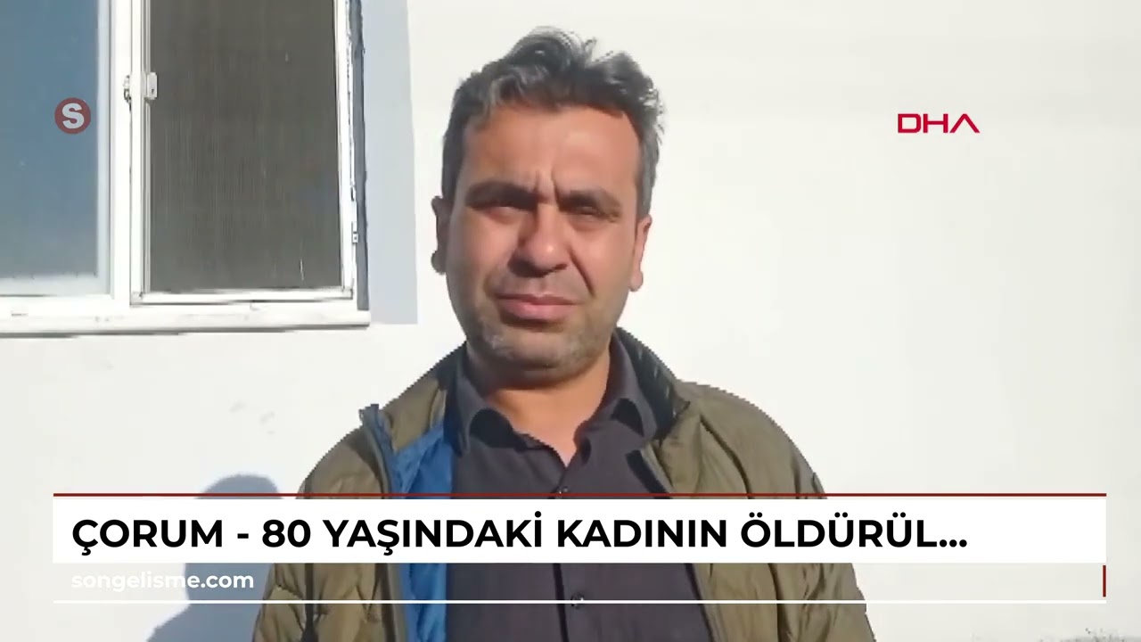 Çorum - 80 yaşındaki kadının öldürüldüğü köyün muhtarı: Köy halkı olarak tedirginiz, caninin bir ...