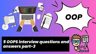 5 OOPS interview questions and answers part-3