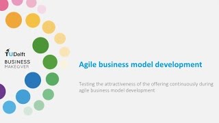 BMI.3x_2017_4.1_Agile_business_model_development-video