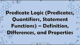 Predicate Logic(Predicates, Quantifiers, Statement Functions) Definition, Differences, & Properties