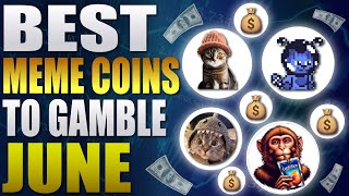 💥 Best Meme Coins To Gamble In June 💥