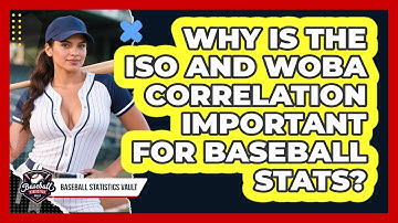 Why Is The ISO And wOBA Correlation Important For Baseball Stats? - Baseball Statistics Vault