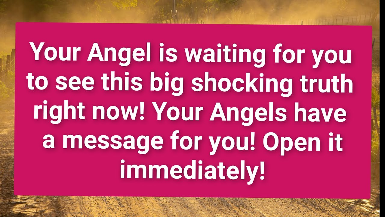 Your Angel is waiting for you to see this big shocking truth right now