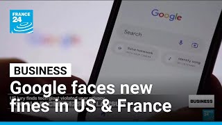 Google faces fresh fines over privacy issues in US and France • FRANCE 24 English