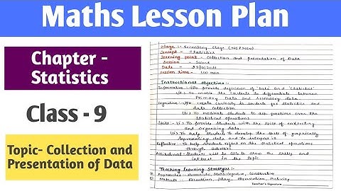 Maths Lesson Plan | Class -9 | Chapter - Statistics| Topic - Collection and Presentation of Data