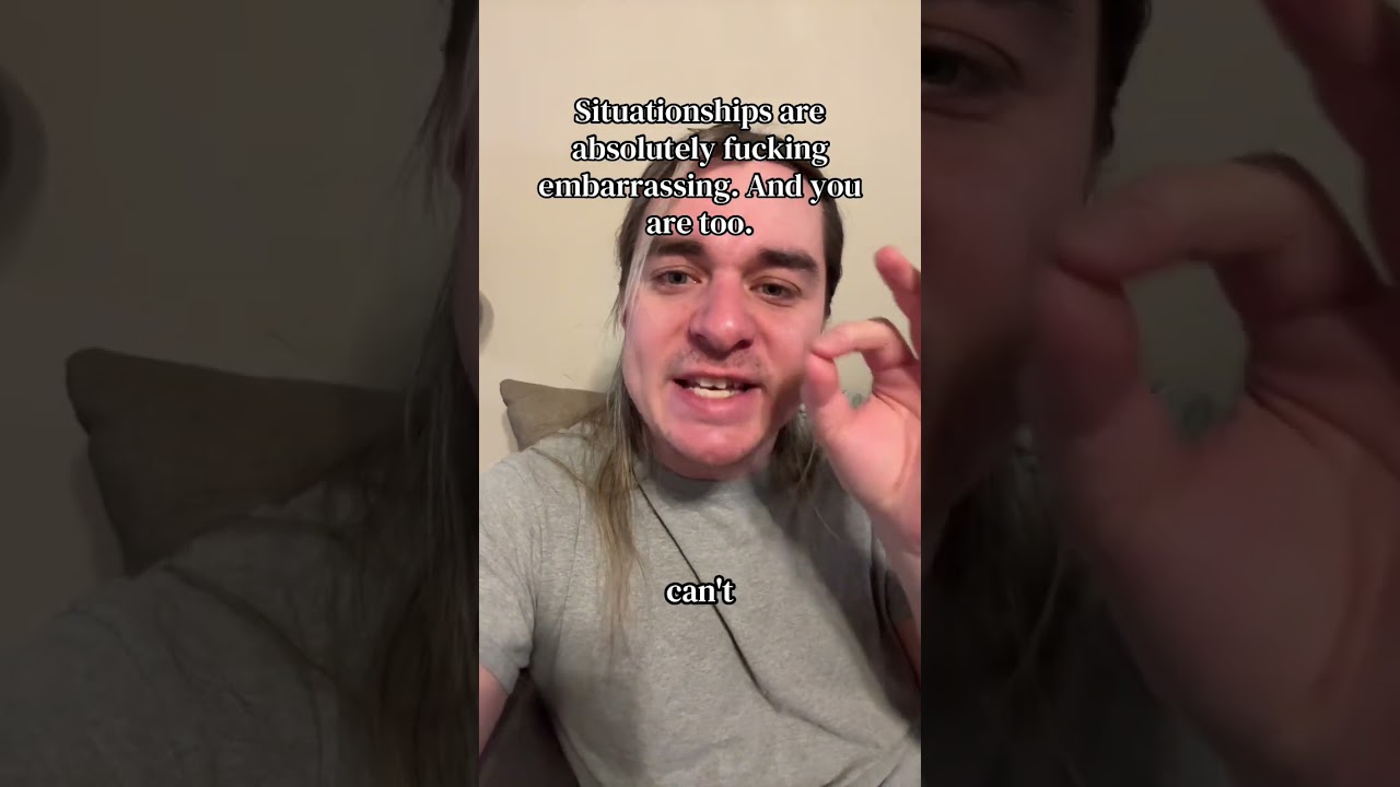 Situationships are embarrassing and you should be too 