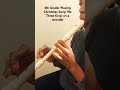 5th Grader Playing Christmas Song ‘We Three Kings’ on a Recorder