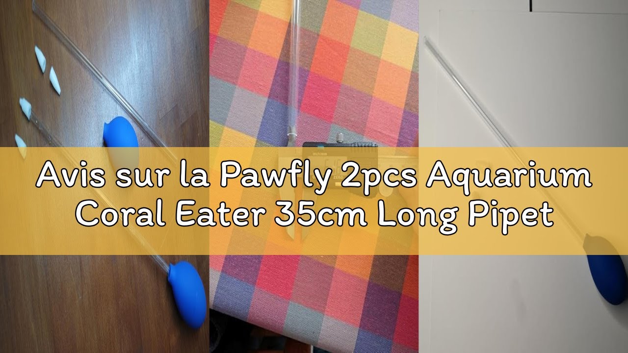 Avis sur la Pawfly 2pcs Aquarium Coral Eater 35cm Long Pipette for Aquarium Feeder for Corals Long S