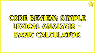 Celebrity Code Review: Simple lexical analysis - basic calculator Profile