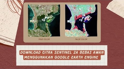 DOWNLOAD CITRA SENTINEL 2A BEBAS AWAN UNTUK ANALISIS HUTAN MANGROVE MENGGUNAKAN GOOGLE EARTH ENGINE