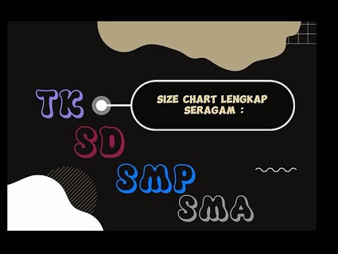 SIZE CHART LENGKAP SERAGAM SEKOLAH TK, SD, SMP, SMA